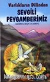 Varlıkların Dilinden Sevgili Peygamberimiz (sallallahu aleyhi ve sellem)