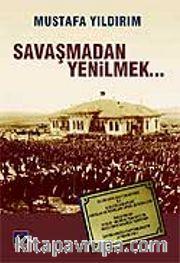 Savaşmadan Yenilmek