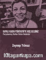 Kapalı Kadın Psikiyatri’ye Hoş Geldiniz (Ciltli) <br /> Parçalanmış Ruhlar Bütün Bedenler