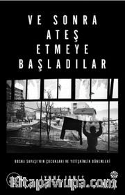 Ve Sonra Ateş Etmeye Başladılar