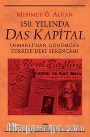 150. Yılında Das Kapital <br /> Osmanlı’dan Günümüze Türkiye’deki Serencamı