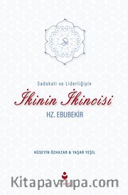 Sadakati ve Liderliğiyle  İkinin İkincisi Hz. Ebubekir 