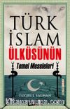 Türk İslam Ülküsünün Temel Meseleleri