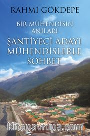 Bir Mühendisin Anıları <br /> Şantiyeci Adayı Mühendislerle Sohbet