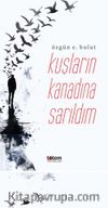 Kuşların Kanadına Sarıldım