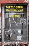 Sultançiftlik Kadar Bir Çiçek