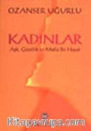Kadınlar Aşk, Güzellik ve Mutlu Bir Hayat