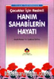 İslam Tarihinden Çocuklar İçin Resimli Hanım Sahabilerin Hayatı (cep boy)