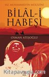 Hz. Muhammed’in Müezzi-ni Bilal-i Habeşi