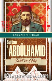 Sultan II. Abdülhamit <br /> Taht ve Güç