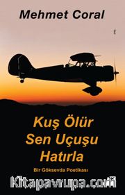 Kuş Ölür Sen Uçuşu Hatırla