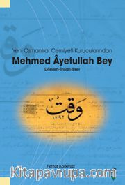 Yeni Osmanlılar Cemiyeti Kurucularından Mehmed Ayetullah Bey <br /> Dönem-İnsan-Eser