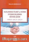 Uluslararası Ticaret ve Yatırım Uyuşmazlıklarında Dostane Çözüm & Kurumlar - Kurallar - Süreçler