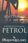 Barbarlığın Kaynağı Petrol