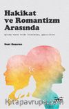 Hakikat ve Romantizm Arasında