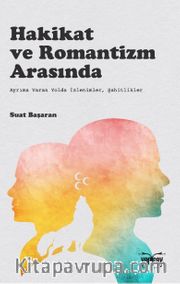 Hakikat ve Romantizm Arasında