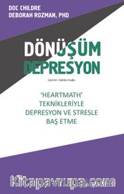 Dönüşüm Depresyon <br /> Heartmath Teknikleri’yle Depresyon ve Stresle Baş Etme