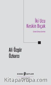 İki Ucu Keskin Bıçak <br /> Cemal Süreya Üzerine