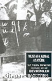 Mustafa Kemal Atatürk 57 Yılın Öyküsü Üçüncü Kitap Devrimler