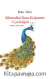 Bilmezdim Tavus Kuşlarının Uçabildiğini
