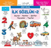 İlk Sözlük 2 / Sayılar-Renkler-Şekiller-Hayvanlar-Taşıtlar