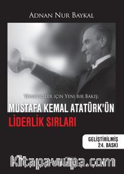 Mustafa Kemal Atatürk’ün Liderlik Sırları