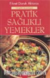 Pratik Sağlıklı Yemekler
