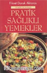 Pratik Sağlıklı Yemekler