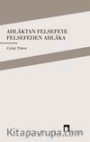 Ahlaktan Felsefeye Felsefeden Ahlaka