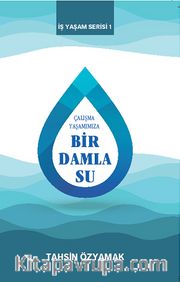 Çalışma Yaşamımıza Bir Damla Su