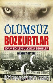 Ölümsüz Bozkurtlar <br /> İdam Edilen Ülkücü Şehitler