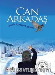 Can Arkadaş <br /> Umutla Uçurdum Özgürlüğe
