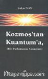 Kozmos'tan Kuantum'a -1- (Bir Patlamanın Sonuçları)