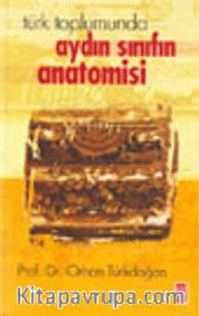 Türk Toplumunda Aydın Sınıfın Anatomisi