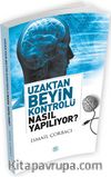 Uzaktan Beyin Kontrolü Nasıl Yapılıyor?