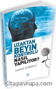 Uzaktan Beyin Kontrolü Nasıl Yapılıyor?
