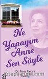 Ne Yapayım Anne Sen Söyle