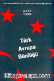 Türk Avrupa Günlüğü 1699'dan Günümüze Türk - Avrupa Siyasi Ekonomik İlişkileri