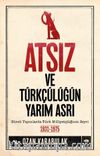 Atsız ve Türkçülüğün Yarım Asrı