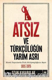 Atsız ve Türkçülüğün Yarım Asrı