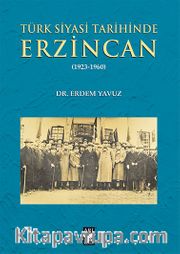Türk Siyasi Tarihinde Erzincan (1923-1960)