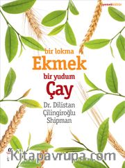 Bir Lokma Ekmek <br /> Bir Yudum Çay