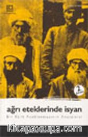 Ağrı Eteklerinde İsyan Bir Kürt Ayaklanmasının Anatomisi
