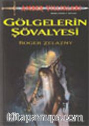 Gölgelerin Şövalyesi / Amber Yıllıkları 9. Kitap