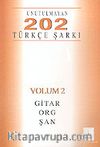 Unutulmayan 202 Türkçe Şarkı Volüm-2 Gitar-Org-Şan