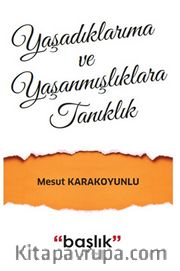 Yaşadıklarıma ve Yaşanmışlıklara Tanıklık