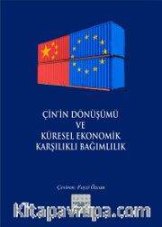Çin’in Dönüşümü ve Küresel Ekonomik Karşılıklı Bağımlılık