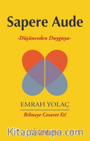 Sapere Aude <br /> Düşünceden Duyguya