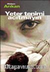 Yeter Tenimi Acıtmayın
