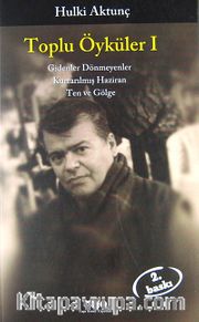 Toplu Öyküler I / Gidenler Dönmeyenler, Kurtarılmış Haziran, Ten ve Gölge